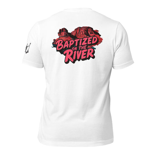 Baptized on the River! Unisex t-shirt